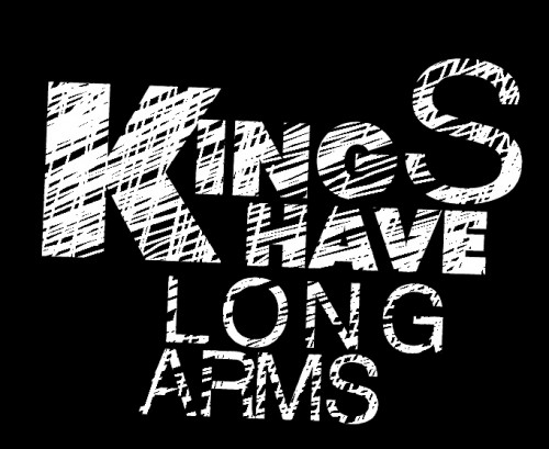 Kings Have Long Arms