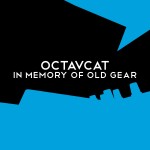 Octavcat - In Memory Of Old Gear